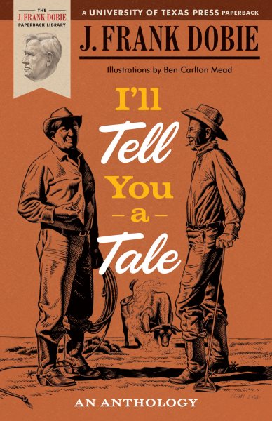 I’ll Tell You a Tale: An Anthology (The J. Frank Dobie Paperback Library)