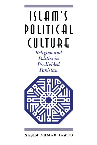 Islam's Political Culture: Religion and Politics in Predivided Pakistan cover