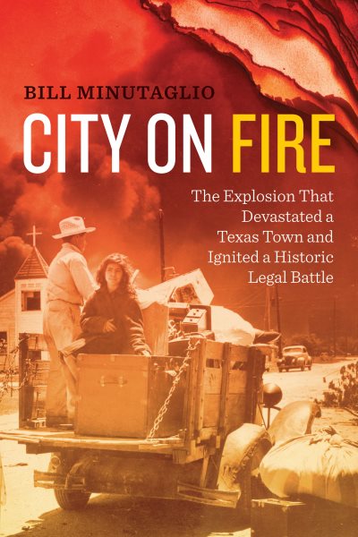 City on Fire: The Explosion that Devastated a Texas Town and Ignited a Historic Legal Battle cover