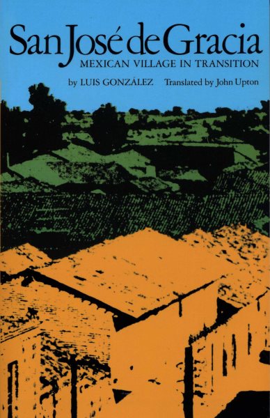 San José de Gracia: Mexican Village in Transition (Texas Pan American Series) cover