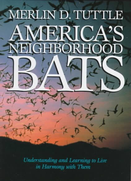 America's Neighborhood Bats: Understanding and Learning to Live in Harmony with Them (Revised Edition) cover