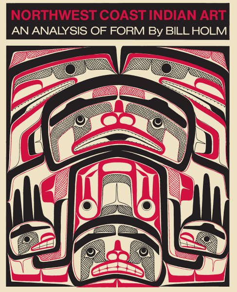Northwest Coast Indian Art: An Analysis of Form (Thomas Burke Memorial Washington State M) cover