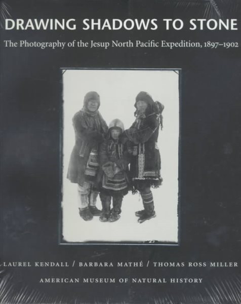 Drawing Shadows to Stone: The Photography of the Jesup North Pacific Expedition 1897-1902 cover