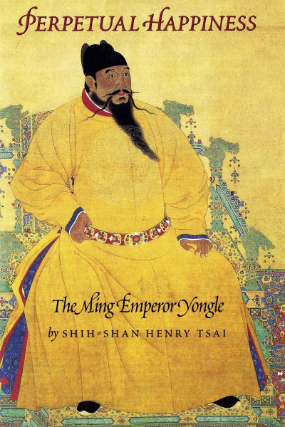 Perpetual Happiness: The Ming Emperor Yongle cover