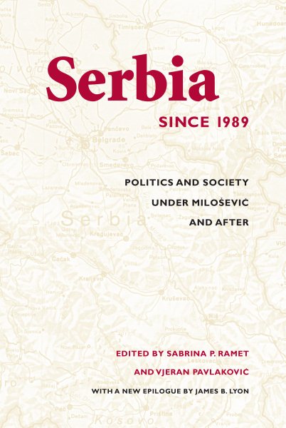 Serbia Since 1989: Politics And Society Under Milosevic And After (Jackson School Publications in International Studies)