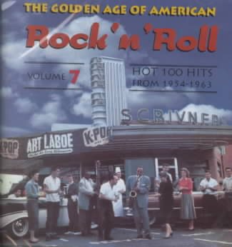 The Golden Age Of American Rock 'n' Roll, Volume 7: Hot 100 Hits From 1954-1963