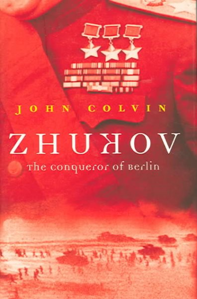 ZHUKOV: THE CONQUEROR OF BERLIN (GREAT COMMANDERS) [Hardcover] cover