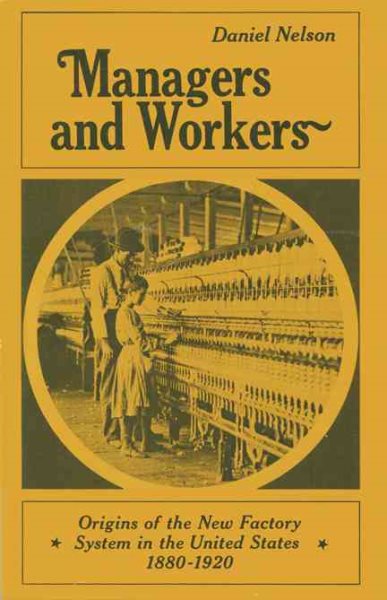 Managers and Workers: Origins of the New Factory System in the United States, 1880-1920 cover