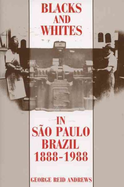 Blacks and Whites in Sao Paulo, Brazil, 1888-1988 cover