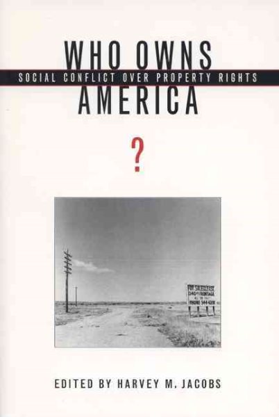 Who Owns America?: Social Conflict over Property Rights cover