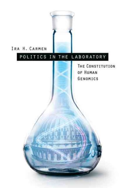 Politics in the Laboratory: The Constitution of Human Genomics cover