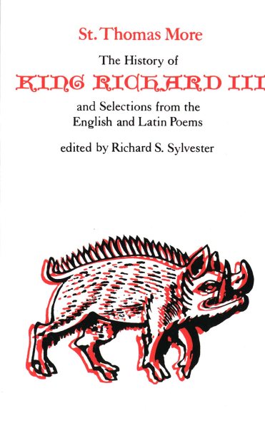 The History of King Richard III and Selections from the English and Latin Poems (Selected Works of St. Thomas More Series)
