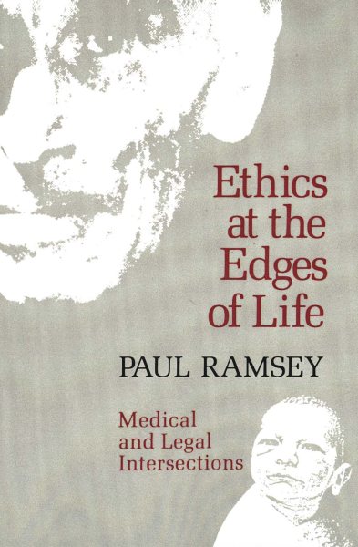 Ethics at the Edges of Life: Medical and Legal Intersections (Bampton Lectures in America) cover