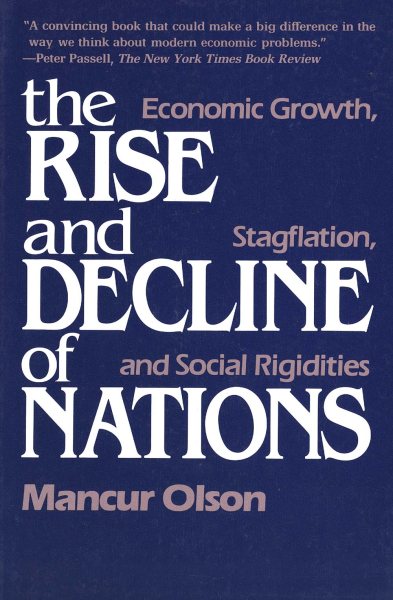 The Rise and Decline of Nations: Economic Growth, Stagflation, and Social Rigidities cover