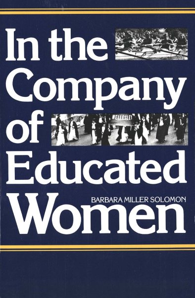 In the Company of Educated Women: A History of Women and Higher Education in America cover