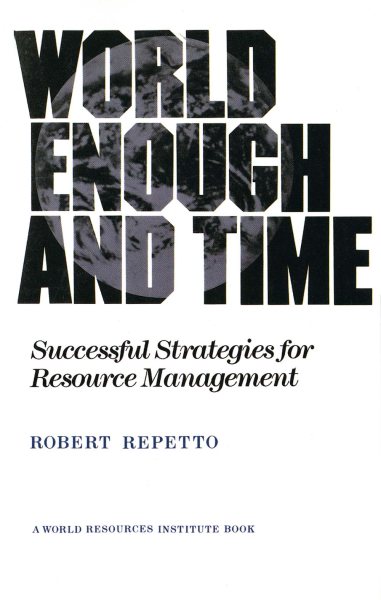 World Enough and Time: Successful Strategies for Resource Management (World Resources Institute Book) cover