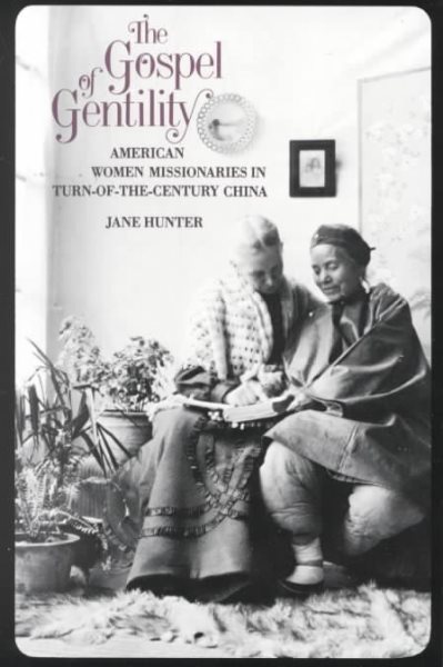 The Gospel of Gentility: American Women Missionaries in Turn-of-the-Century China cover