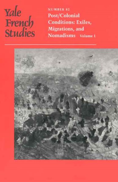 Yale French Studies, Number 82: Part I, Post/Colonial Conditions: Exiles, Migrations, and Nomadisms (Yale French Studies Series) cover