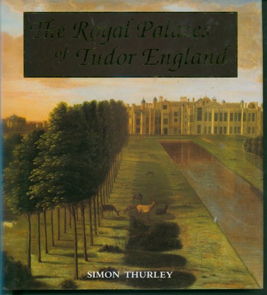 The Royal Palaces of Tudor England: Architecture and Court Life, 1460-1547 (Paul Mellon Centre for Studies in Britis) cover
