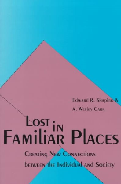 Lost in Familiar Places: Creating New Connections Between the Individual and Society cover