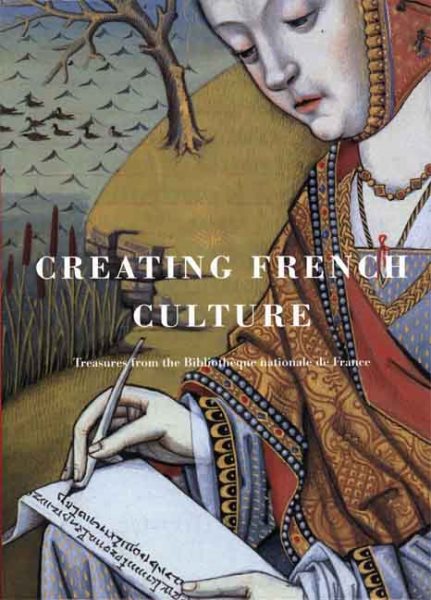 Creating French Culture: Treasures from the Bibliotheque nationale de France cover