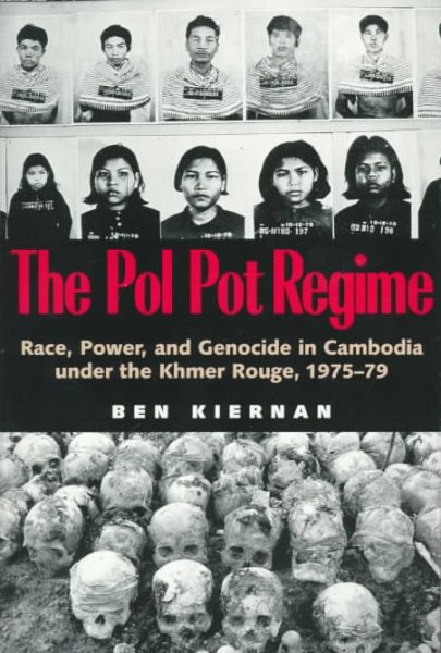 The Pol Pot Regime: Race, Power, and Genocide in Cambodia under the Khmer Rouge, 1975-79 cover