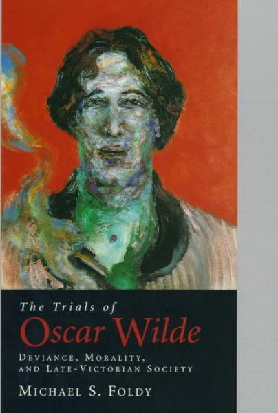 The Trials of Oscar Wilde: Deviance, Morality, and Late-Victorian Society cover