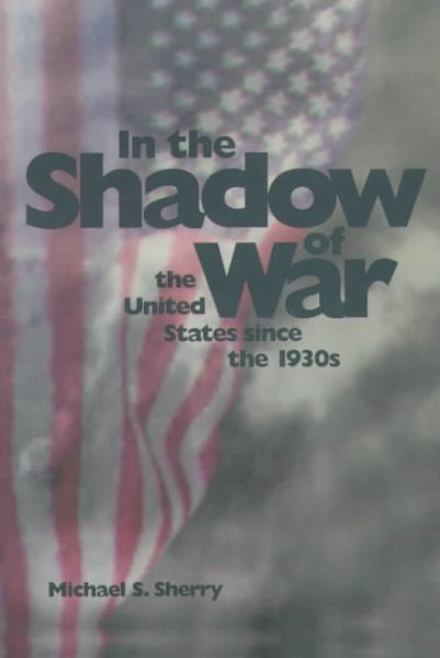 In the Shadow of War: The United States since the 1930s cover