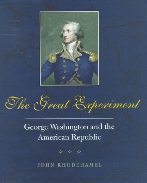 The Great Experiment: George Washington and the American Republic (Yale Historical Publications) cover