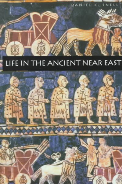 Life in the Ancient Near East, 3100-332 B.C.E. cover