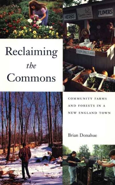 Reclaiming the Commons: Community Farms and Forests in a New England Town cover
