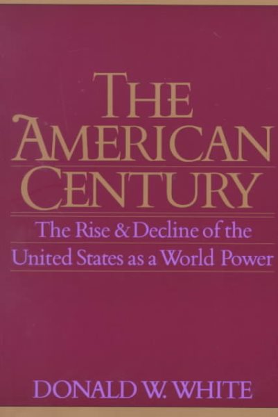 The American Century: The Rise and Decline of the United States as a World Power