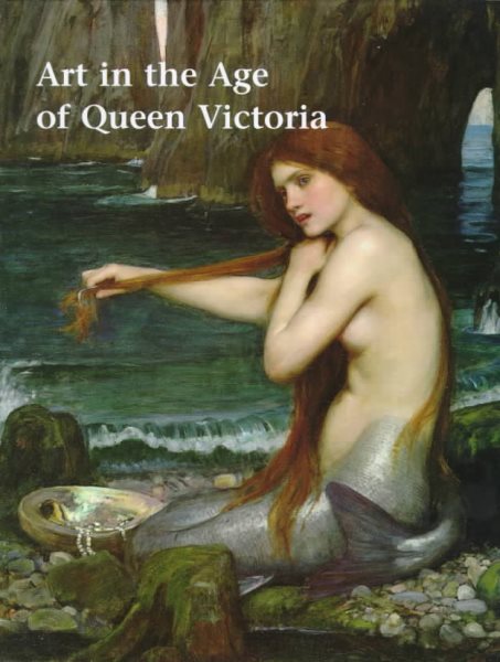 Art in the Age of Queen Victoria: Treasures from the Royal Academy of Arts Permanent Collection cover