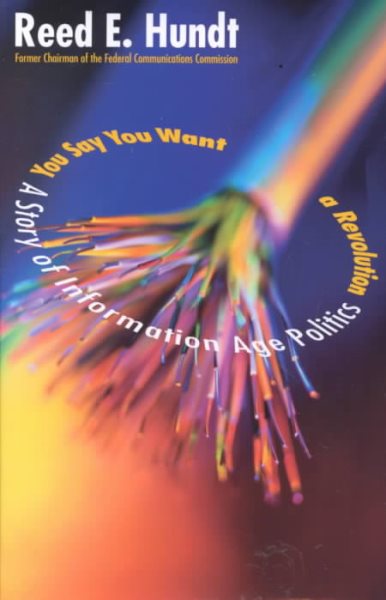 You Say You Want a Revolution : A Story of Information Age Politics cover