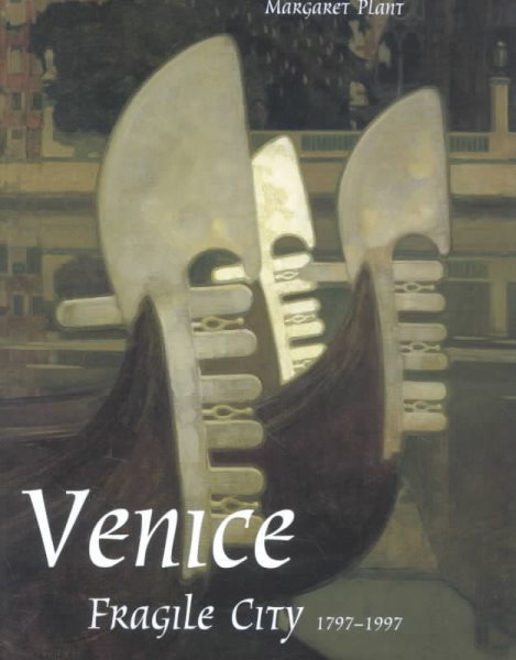 Venice, Fragile City: 1797-1997