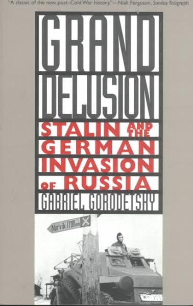 Grand Delusion: Stalin and the German Invasion of Russia cover