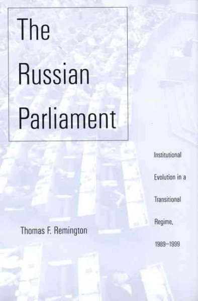 The Russian Parliament: Institutional Evolution in a Transitional Regime,1989-1999
