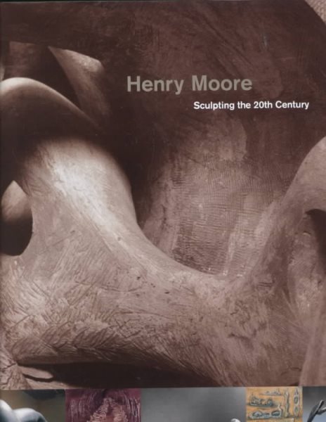 Henry Moore: Sculpting the Twentieth Century cover