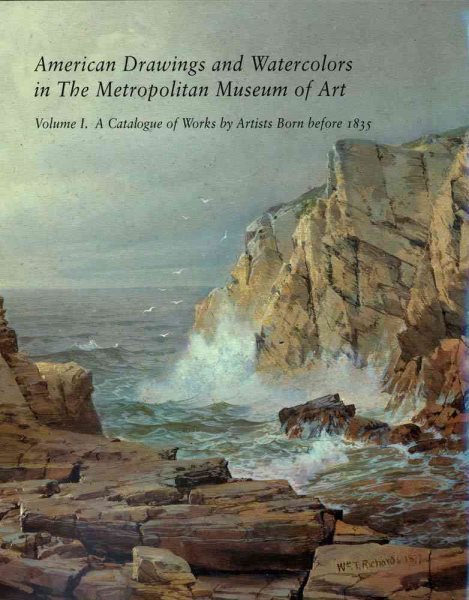 American Drawings and Watercolors in the Metropolitan Museum of Art: A Catalogue of Works by Artists Born Before 1835