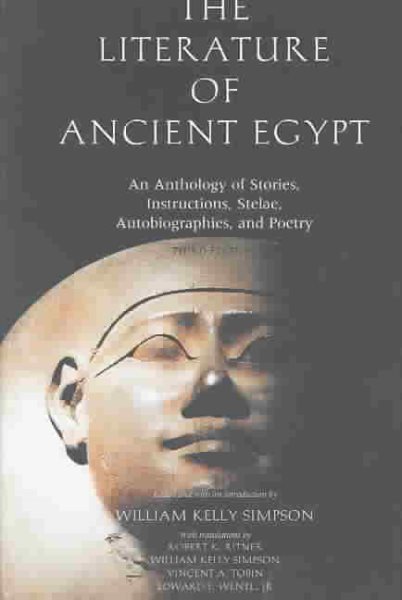 The Literature of Ancient Egypt: An Anthology of Stories, Instructions, Stelae, Autobiographies, and Poetry cover
