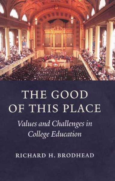 The Good of This Place: Values and Challenges in College Education cover