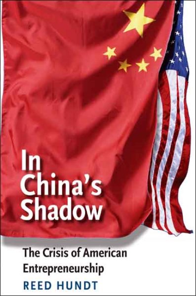 In China's Shadow: The Crisis of American Entrepreneurship (The Future of American Democracy Series) cover