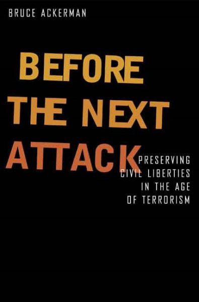 Before the Next Attack: Preserving Civil Liberties in an Age of Terrorism cover