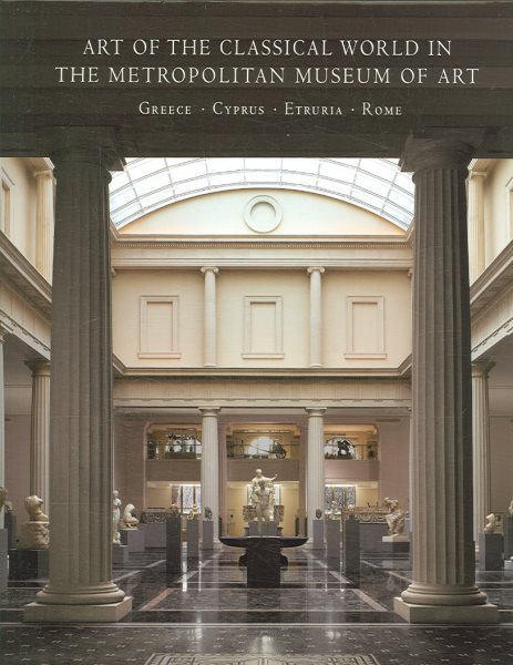 Art of the Classical World in The Metropolitan Museum of Art: Greece, Cyprus, Etruria, Rome cover