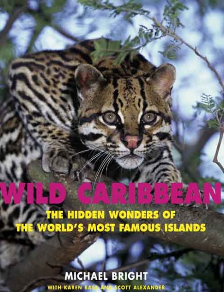 Wild Caribbean: The Hidden Wonders of the World's Most Famous Islands cover