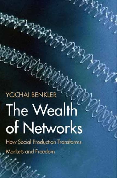 The Wealth of Networks: How Social Production Transforms Markets and Freedom cover