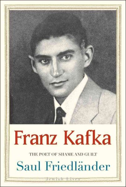 Franz Kafka: The Poet of Shame and Guilt (Jewish Lives) cover