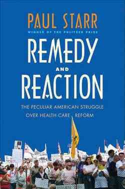 Remedy and Reaction: The Peculiar American Struggle over Health Care Reform cover