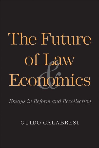 The Future of Law and Economics: Essays in Reform and Recollection cover