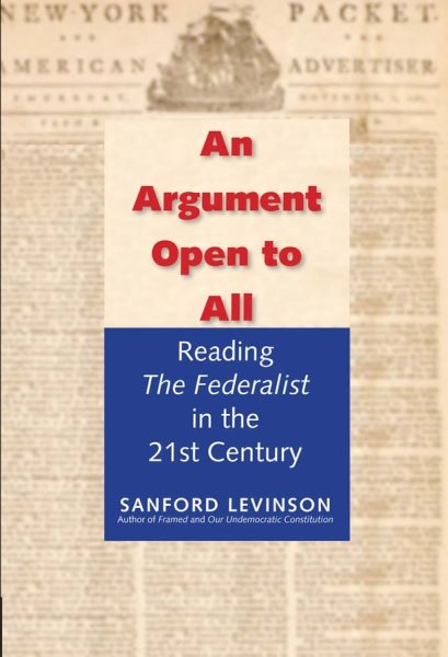 An Argument Open to All: Reading "The Federalist" in the 21st Century cover